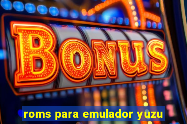 roms para emulador yuzu